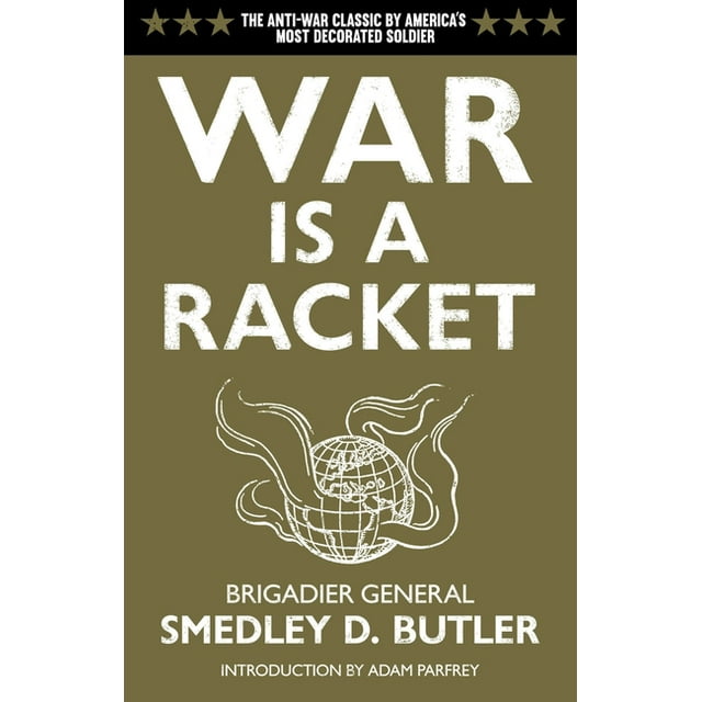 War Is a Racket: The Antiwar Classic by America's Most Decorated Soldier (Paperback) - Walmart.com