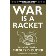 War Is a Racket: The Antiwar Classic by America's Most Decorated Soldier (Paperback)