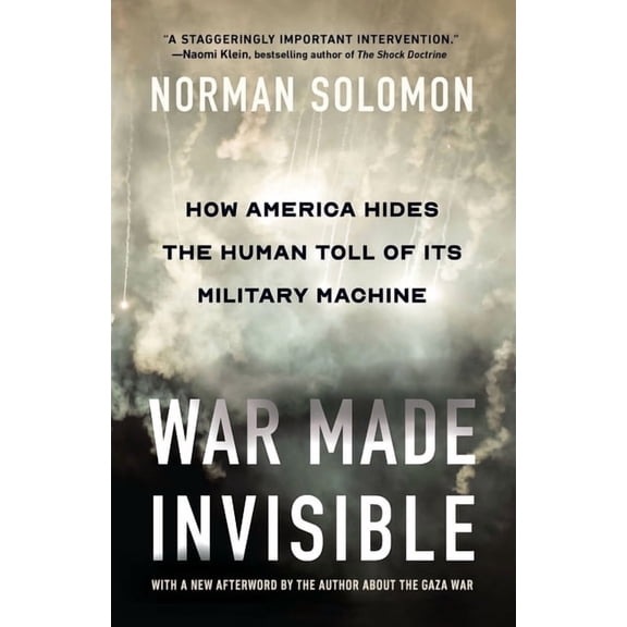 War Made Invisible: How America Hides the Human Toll of Its Military Machine, (Paperback)