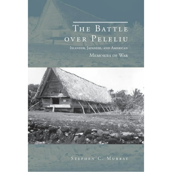 War, Memory, and Culture: The Battle over Peleliu : Islander, Japanese, and American Memories of War (Edition 1) (Paperback)