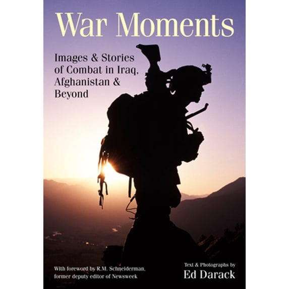 Pre-Owned War Moments: Images & Stories of Combat in Iraq, Afghanistan, and Beyond (Paperback) 1682033945 9781682033944
