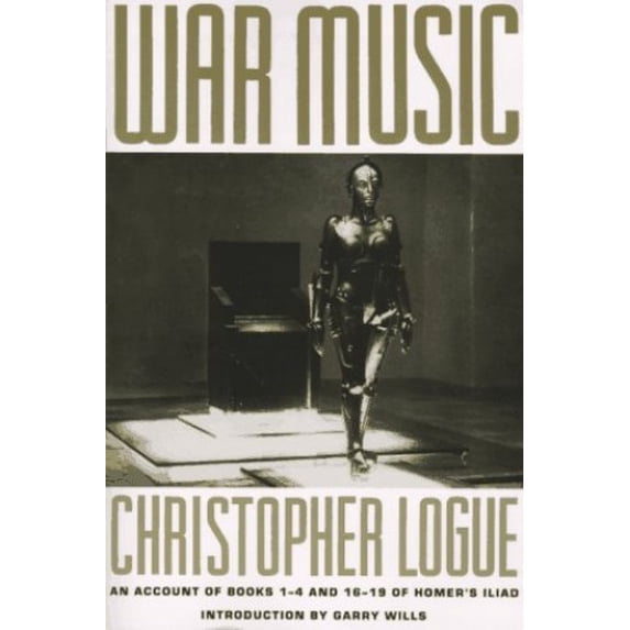 Pre-Owned War Music: An Account of Books 1-4 and 16-19 of Homer's Iliad (Paperback) 0374524947 9780374524944