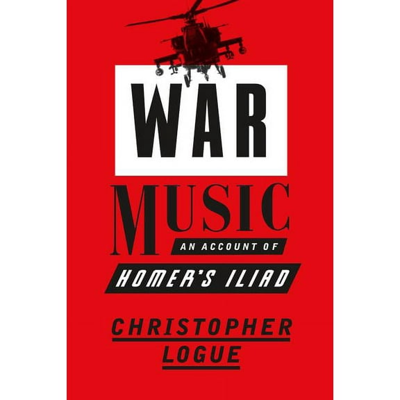 War Music: An Account of Homer's Iliad, (Paperback)