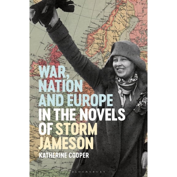 War, Nation and Europe in the Novels of Storm Jameson, (Paperback)