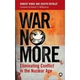 thumbnail image 1 of War No More: Eliminating Conflict in the Nuclear Age, (Paperback), 1 of 1