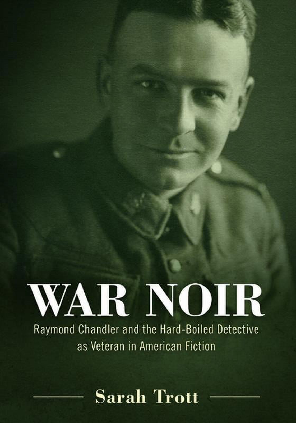 War Noir: Raymond Chandler and the Hard-Boiled Detective as Veteran in ...