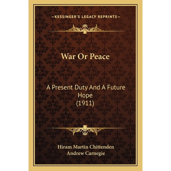 War Or Peace : A Present Duty And A Future Hope (1911) (Paperback)