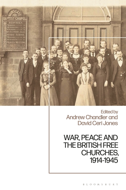 War, Peace and the British Free Churches, 1914-1945, (Paperback)
