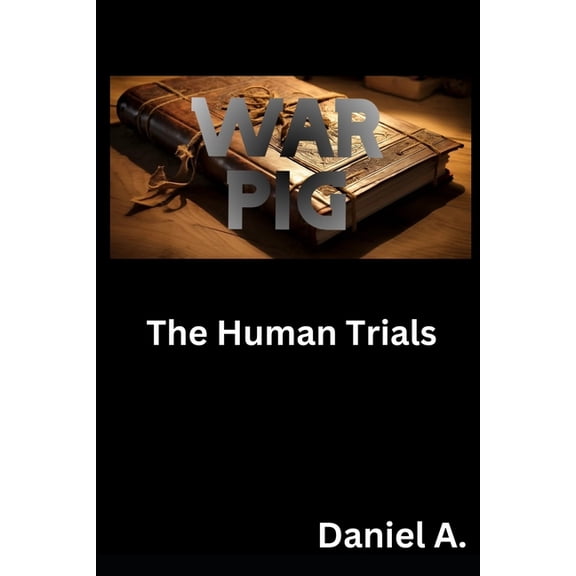 War Loop War Pig: The Human Trials, Book 1, (Paperback)