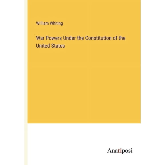 War Powers Under the Constitution of the United States