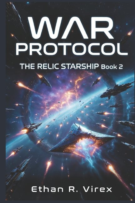 The Relic Starship Adventure War Protocol: (THE RELIC STARSHIP Book 2): Found Starship Space Opera Adventure, Book 2, (Paperback)