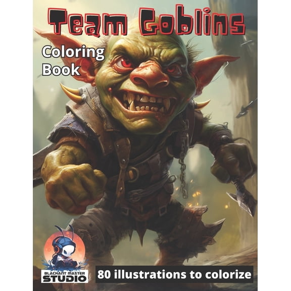 War & RPG: Team Goblins : 80 Awesome illustrations to colorize (Paperback)