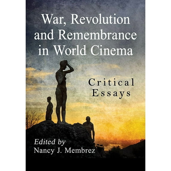 War, Revolution and Remembrance in World Cinema: Critical Essays, (Paperback)