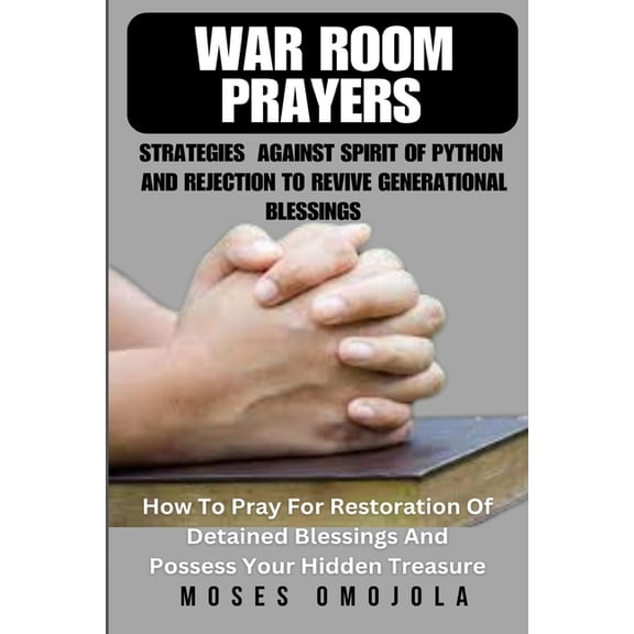 Prayer for Protection, Favor of God, Mon War Room Prayers Strategies Against Spirit Of Python And Rejection To Revive Generational Blessings: How To Pray For Res, (Paperback)