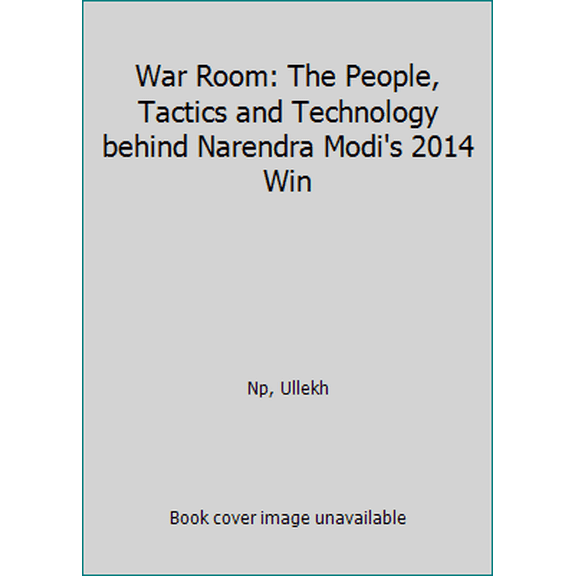 Pre-Owned War Room: The People, Tactics and Technology behind Narendra Modi's 2014 Win (Paperback) 8174369988 9788174369987