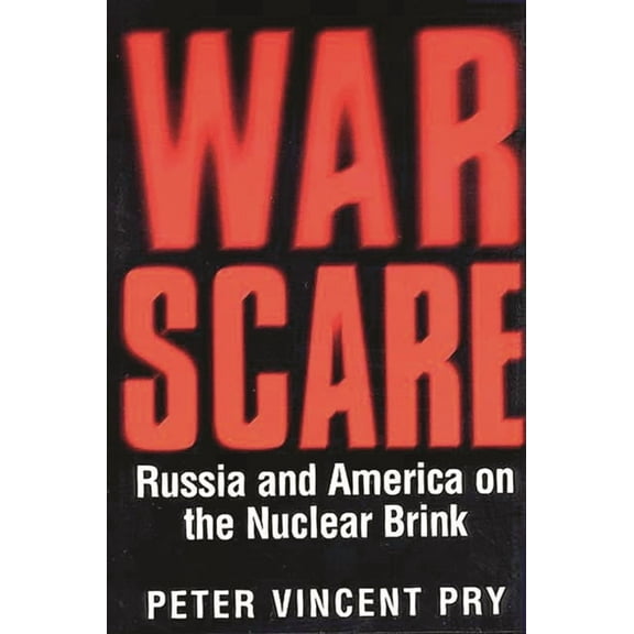 War Scare: Russia and America on the Nuclear Brink, (Hardcover)