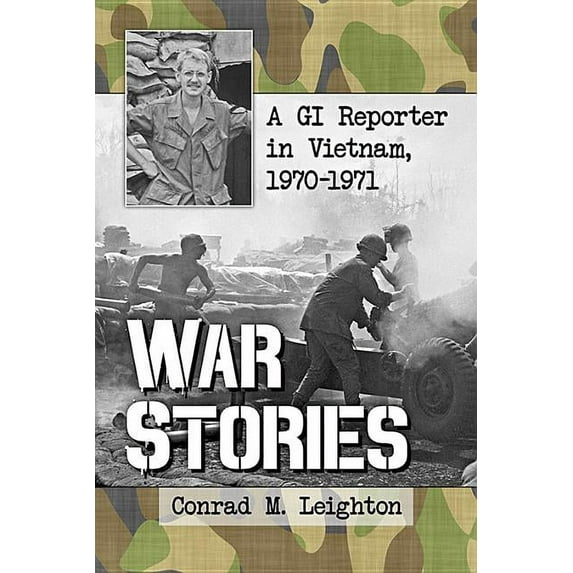 War Stories: A GI Reporter in Vietnam, 1970-1971, (Paperback)