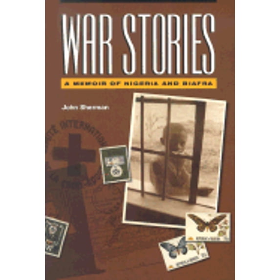 Pre-Owned War Stories: A Memoir of Nigeria and Biafra (Paperback) 0960722025 9780960722020