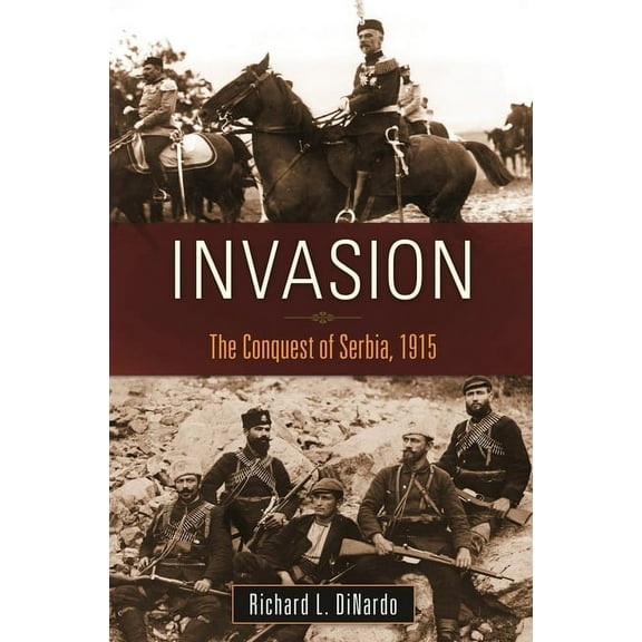 War, Technology, and History: Invasion: The Conquest of Serbia, 1915 (Hardcover)