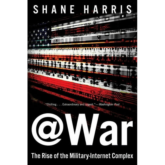 @War: The Rise of the Military-Internet Complex, (Paperback)