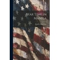 thumbnail image 1 of War Time in Manila (Paperback), 1 of 1