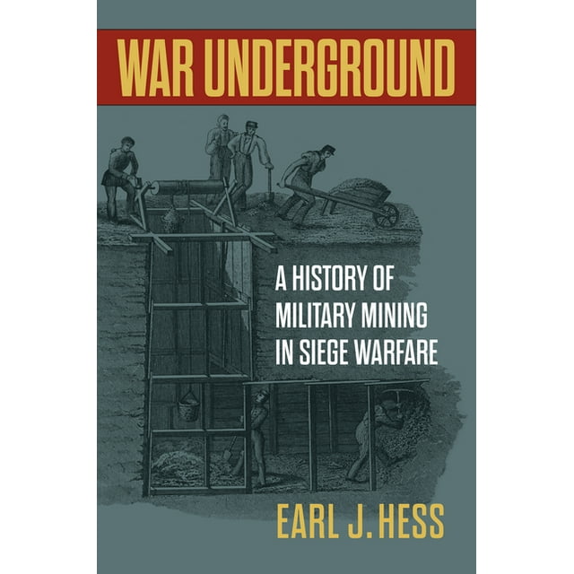 War Underground A History of Military Mining in Siege Warfare