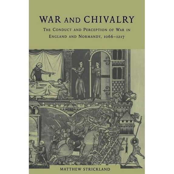 War and Chivalry: The Conduct and Perception of War in England and Normandy, 1066-1217, (Paperback)