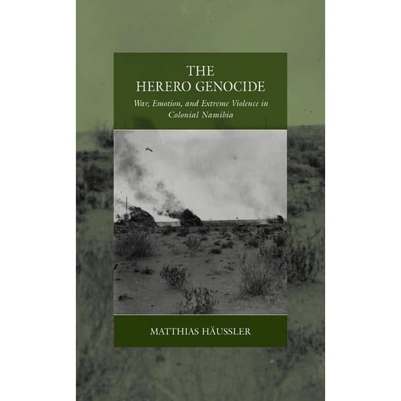War and Genocide The Herero Genocide: War, Emotion, and Extreme Violence in Colonial Namibia, Book 31, (Paperback)