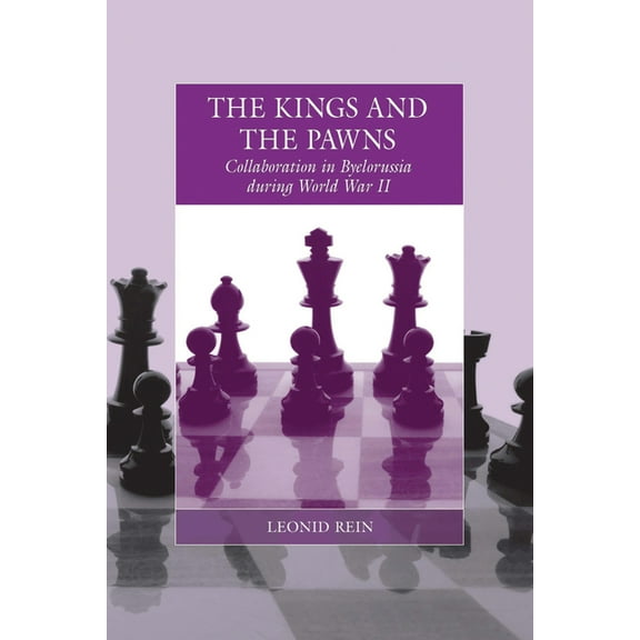 War and Genocide The Kings and the Pawns: Collaboration in Byelorussia During World War II, Book 15, (Hardcover)