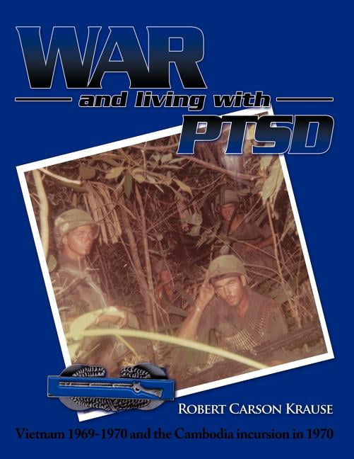 War and Living With PTSD : Vietnam 1969-1970 and the Cambodia Incursion ...