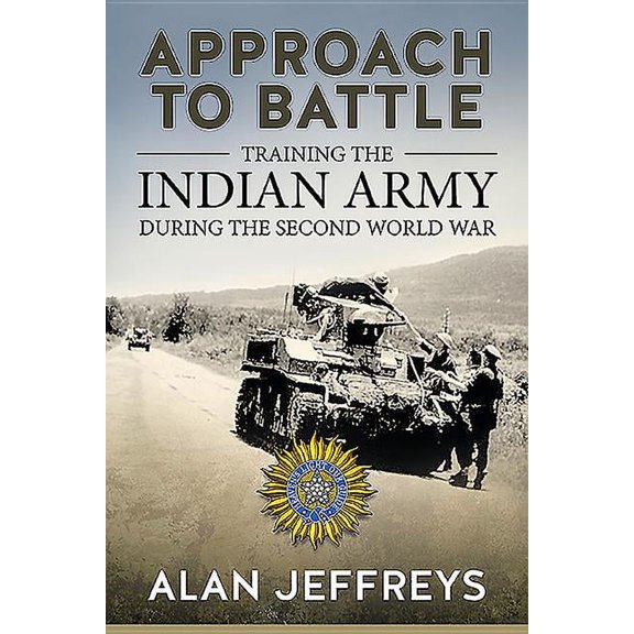 War and Military Culture in South Asia, 1757-1947: Approach to Battle: Training the Indian Army During the Second World War (Hardcover)
