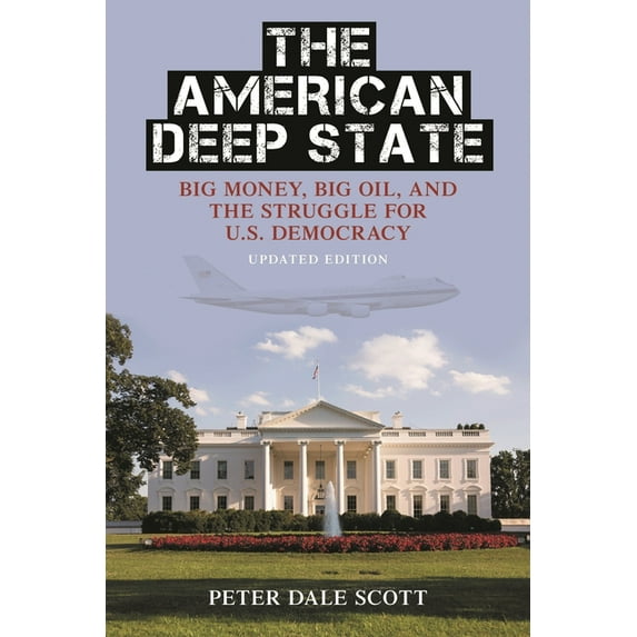 War and Peace Library American Deep State: Big Money, Big Oil, and the Struggle for U.S. Democracy, (Paperback)