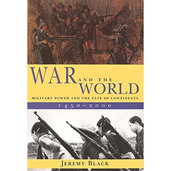 Pre-Owned War and the World: Military Power and the Fate of Continents, 1450-2000 (Paperback) 0300082851 9780300082852