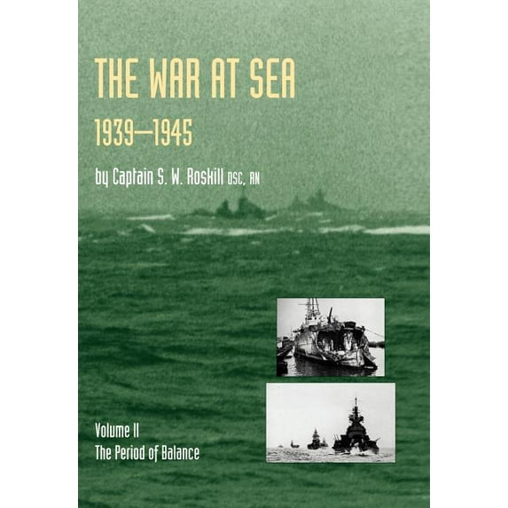 War at Sea 1939-45: Volume II The Period of Balance OFFICIAL HISTORY OF THE SECOND WORLD WAR (Hardcover) by Captain S W Roskill Dsc Rn