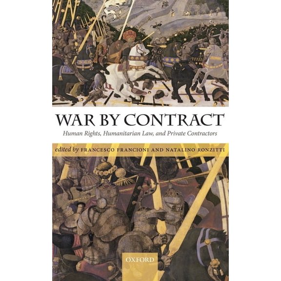 War by Contract: Human Rights, Humanitarian Law, and Private Contractors, (Hardcover)