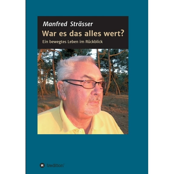 War es das alles wert?: Ein bewegtes Leben im Rückblick (Paperback)