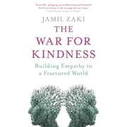 War for Kindness Building Empathy in a Fractured World