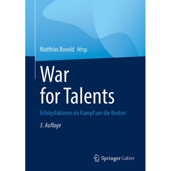 War for Talents: Erfolgsfaktoren Im Kampf Um Die Besten, (Hardcover)