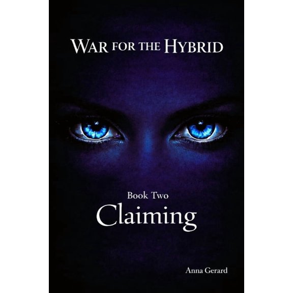 War for the Hybrid War for the Hybrid: Claiming book 2, Book 2, (Paperback)
