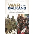 thumbnail image 1 of War in the Balkans: An Encyclopedic History from the Fall of the Ottoman Empire to the Breakup of Yugoslavia, (Hardcover), 1 of 1
