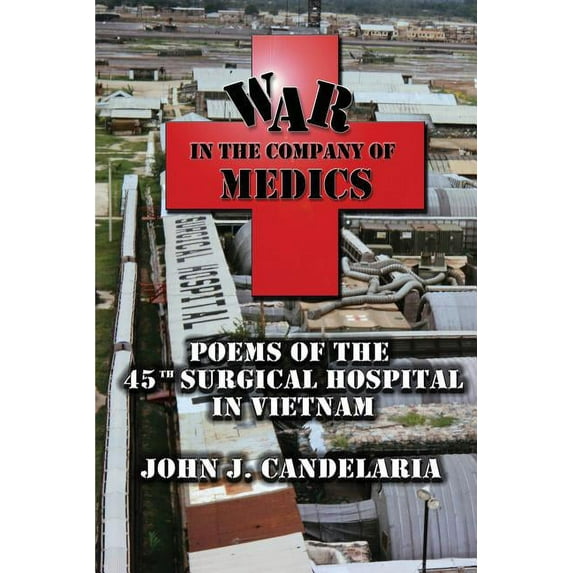 War in the Company of Medics: Poems of the 45th Surgical Hospital in Vietnam, (Paperback)