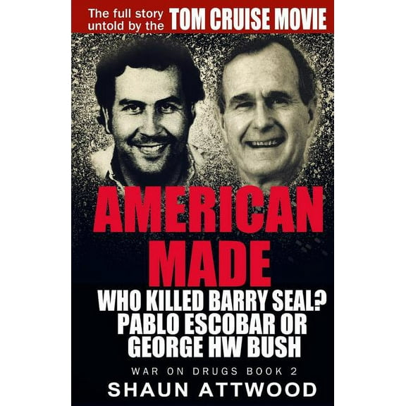 War on Drugs: American Made: Who Killed Barry Seal? Pablo Escobar or George HW Bush (Paperback)