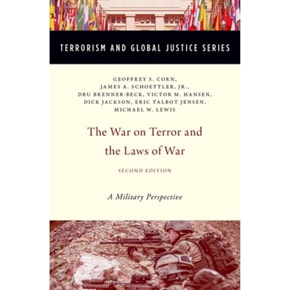 Pre-Owned The War on Terror and the Laws of War: A Military Perspective (Paperback) by Geoffrey S Corn, James A Schoettler Jr, Dru Brenner-Beck