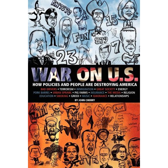 War on U.S.: How Policies and People Are Destroying America