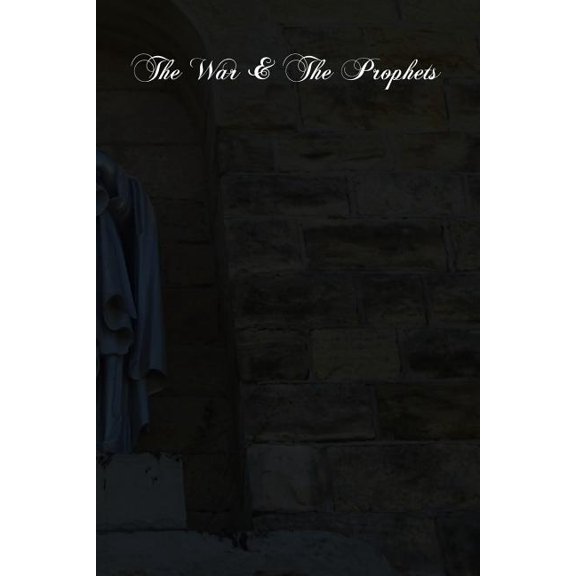 War & the Prophets : Notes on Certain Popular Predictions Current in the Latter Age