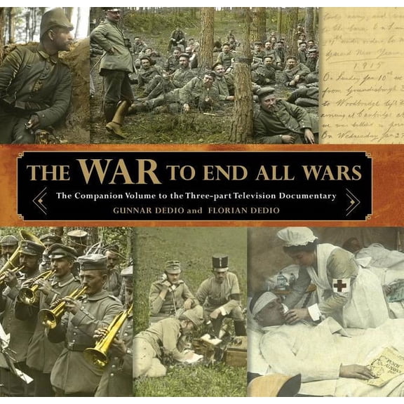 War to End All Wars : The Companion Volume to the Three-Part Television Documentary (Hardcover)