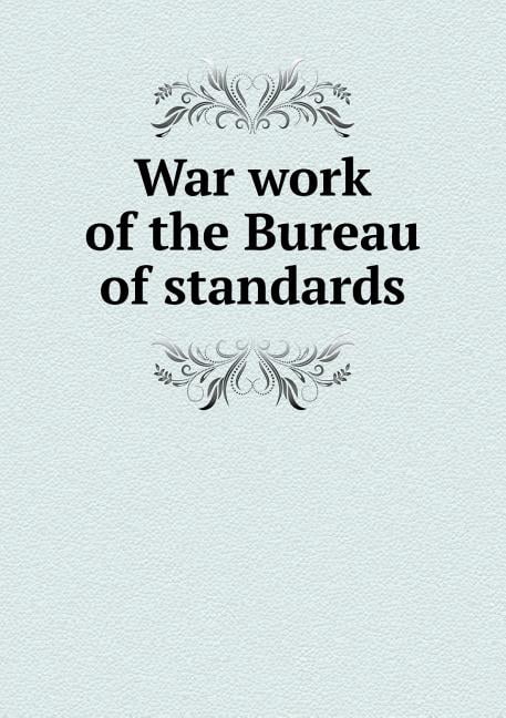 War work of the Bureau of standards (Paperback)