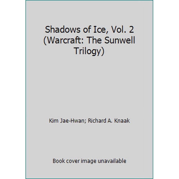 Pre-Owned Shadows of Ice, Vol. 2 (Warcraft: The Sunwell Trilogy) (Paperback) 1427800030 9781427800039