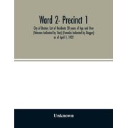 Ward 2- Precinct 1; City of Boston; List of Residents 20 years of Age and Over Veterans Indicated by Star Females Ind, Paperback