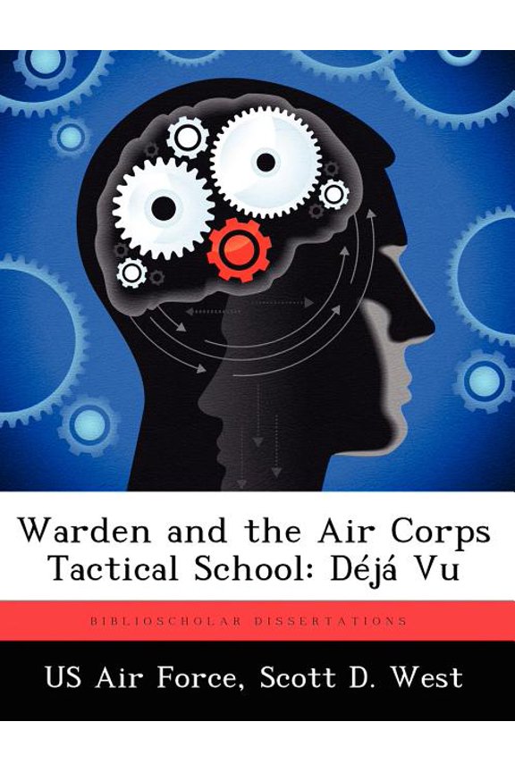 Warden and the Air Corps Tactical School: Deja Vu, (Paperback)